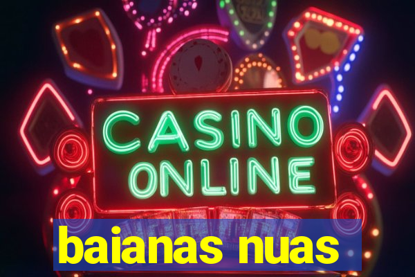 baianas nuas